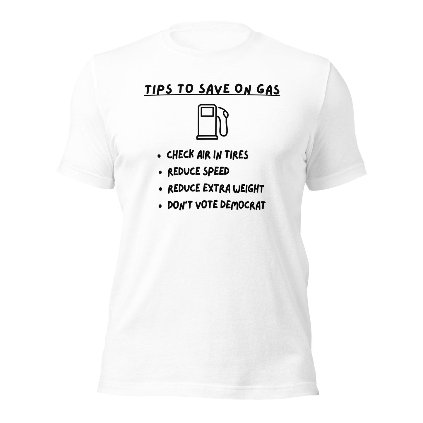 "Tips On Saving Gas, Don't Vote Democrat" Funny T-Shirt - Weave Got Gifts - Unique Gifts You Won’t Find Anywhere Else!
