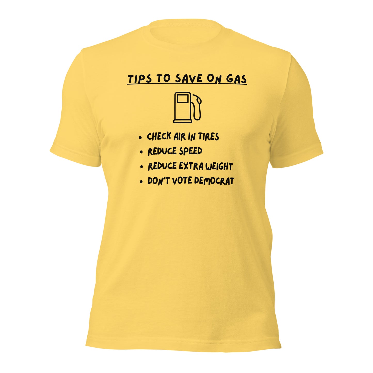 "Tips On Saving Gas, Don't Vote Democrat" Funny T-Shirt - Weave Got Gifts - Unique Gifts You Won’t Find Anywhere Else!