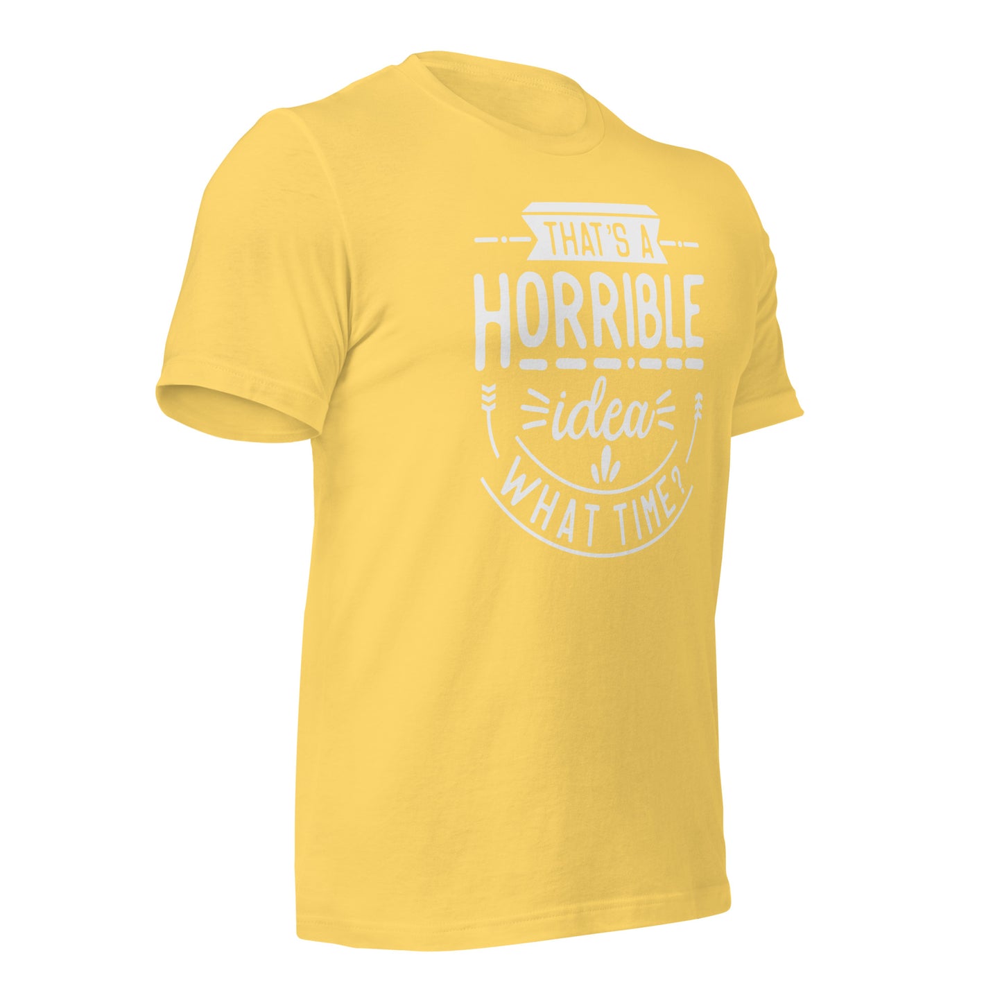 "That's A Horrible Idea, What Time?" T-Shirt - Weave Got Gifts - Unique Gifts You Won’t Find Anywhere Else!