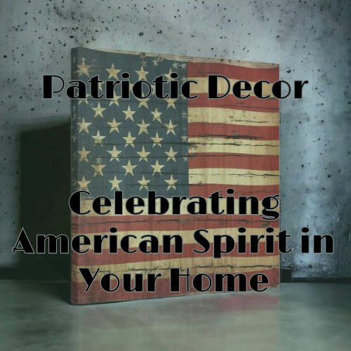 Patriotic Decor: Celebrating American Spirit in Your Home