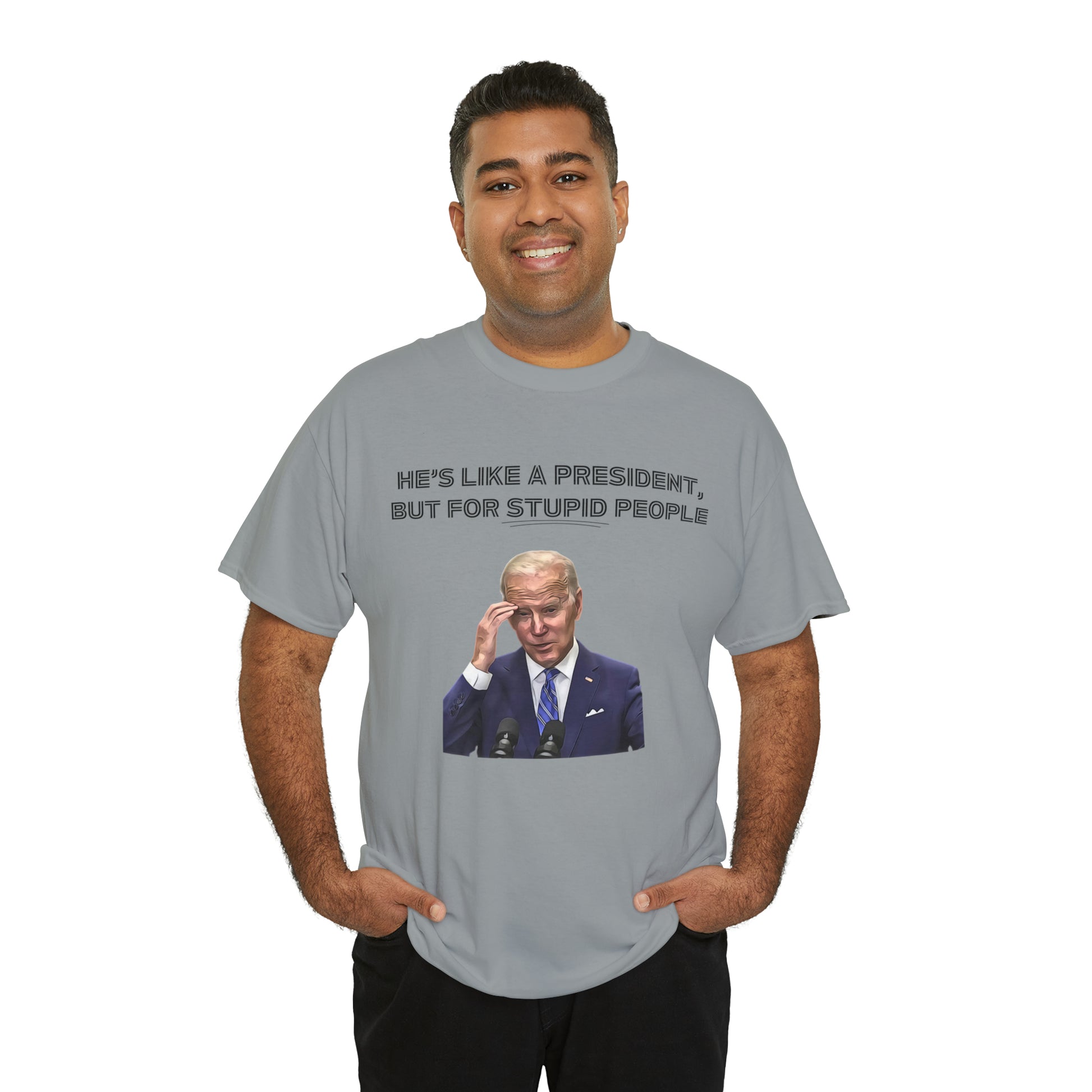 "He's Like A President, But For Stupid People" T-Shirt - Weave Got Gifts - Unique Gifts You Won’t Find Anywhere Else!