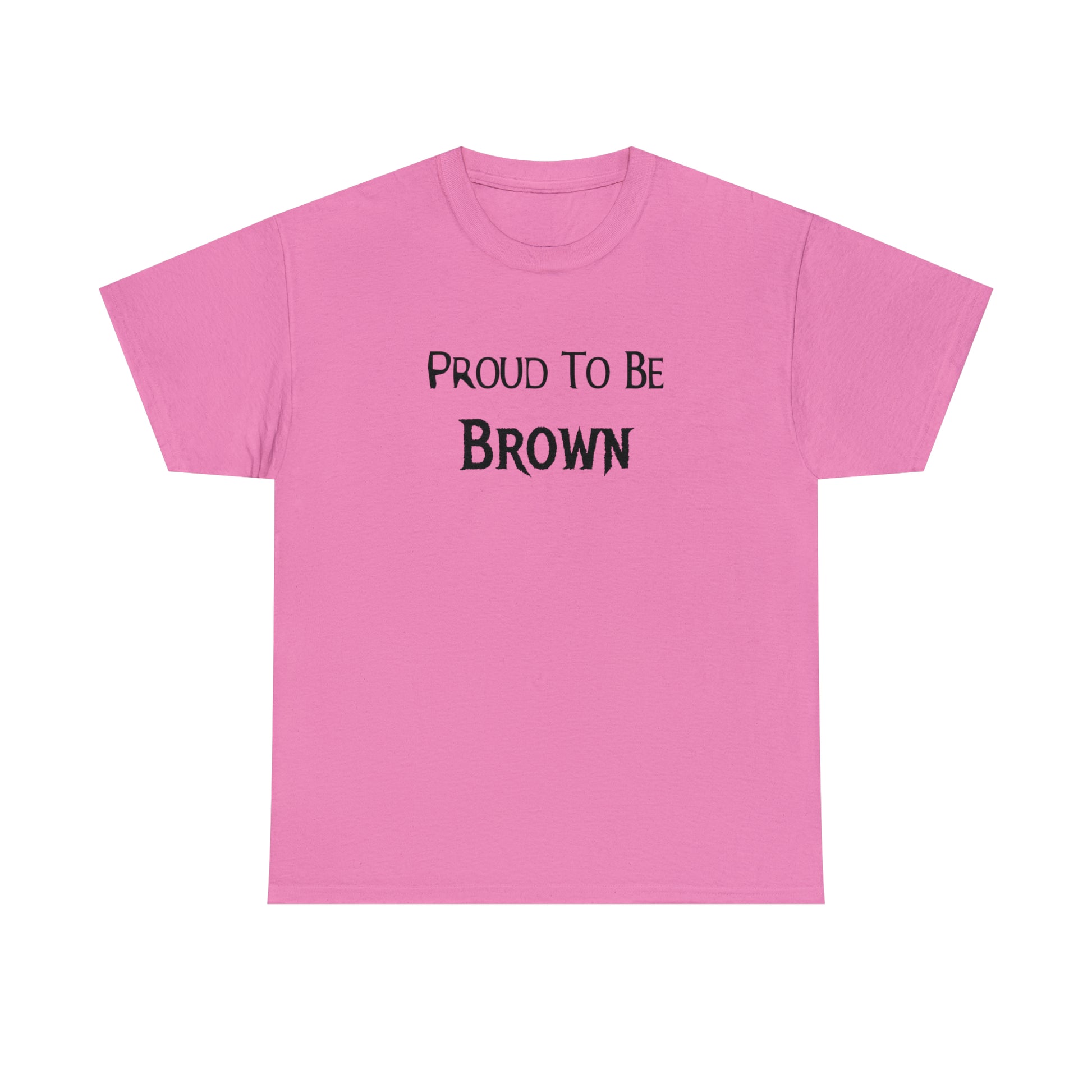 "Proud To Be Brown" T-Shirt - Weave Got Gifts - Unique Gifts You Won’t Find Anywhere Else!