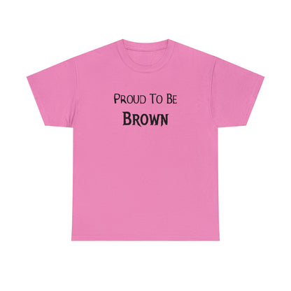 "Proud To Be Brown" T-Shirt - Weave Got Gifts - Unique Gifts You Won’t Find Anywhere Else!