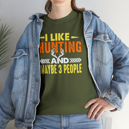 "I Like Hunting & Maybe 3 People" T-Shirt - Weave Got Gifts - Unique Gifts You Won’t Find Anywhere Else!