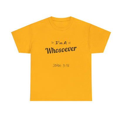 John 3:16 - I'm A Whosoever: T-Shirt