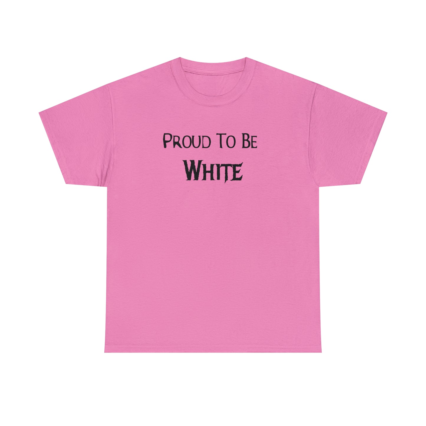 "Proud To Be White" T-Shirt - Weave Got Gifts - Unique Gifts You Won’t Find Anywhere Else!