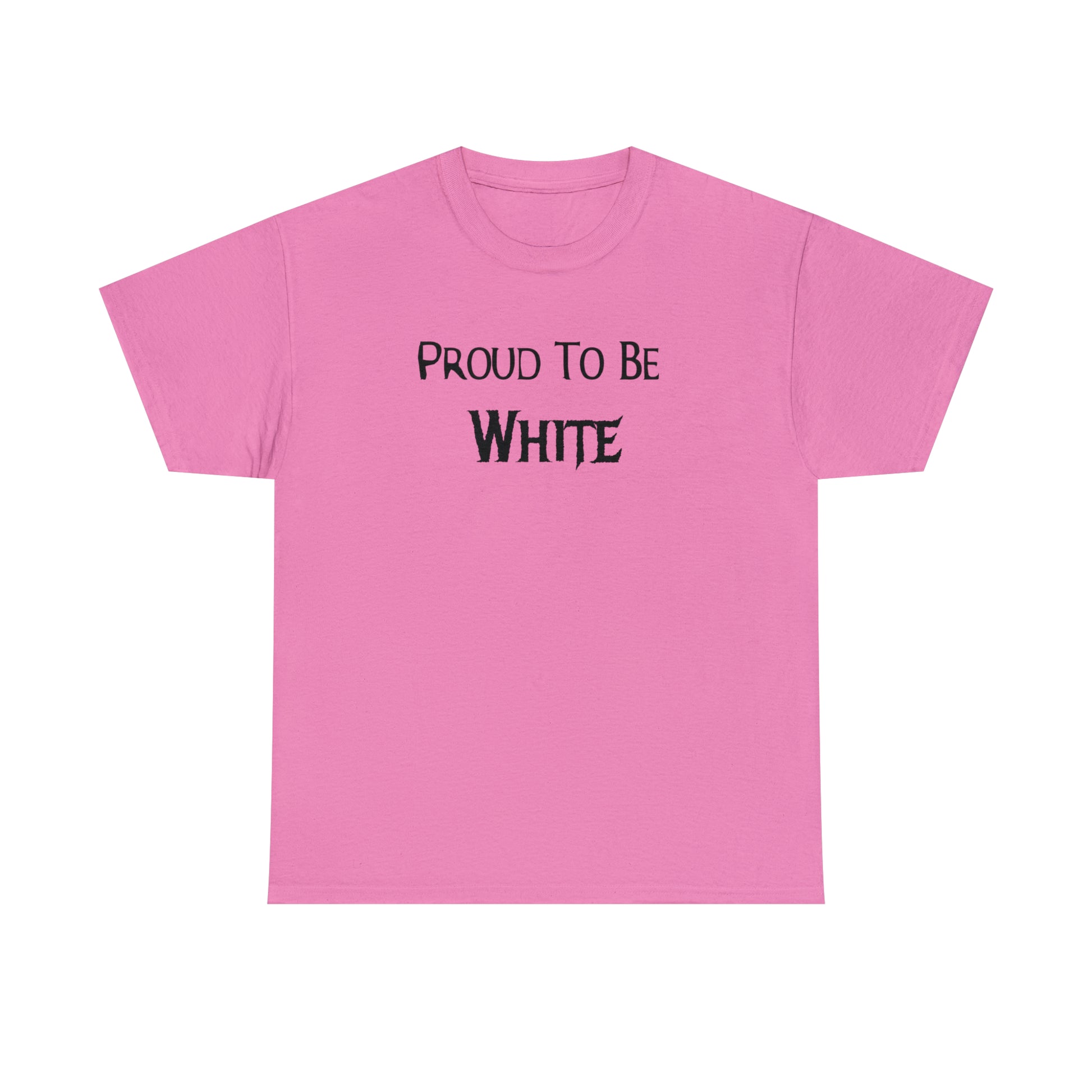 "Proud To Be White" T-Shirt - Weave Got Gifts - Unique Gifts You Won’t Find Anywhere Else!