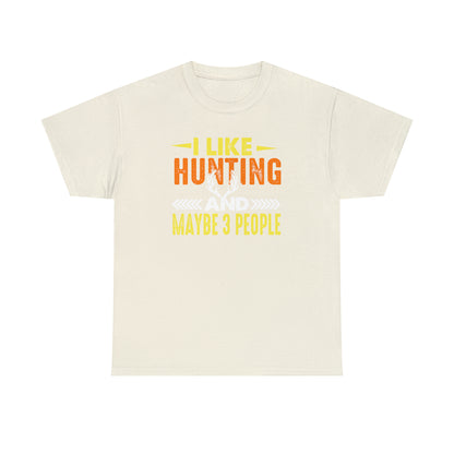 "I Like Hunting & Maybe 3 People" T-Shirt - Weave Got Gifts - Unique Gifts You Won’t Find Anywhere Else!