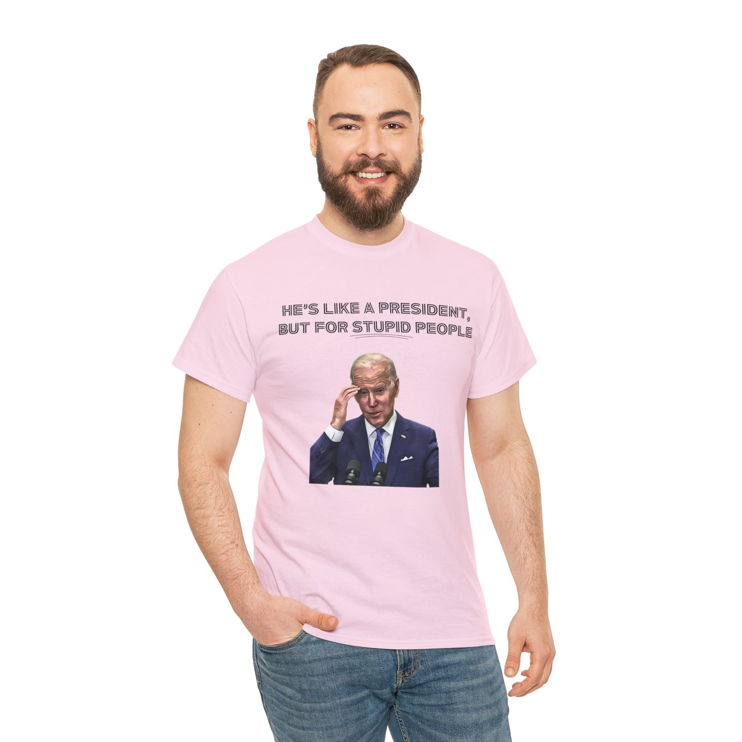 "He's Like A President, But For Stupid People" T-Shirt - Weave Got Gifts - Unique Gifts You Won’t Find Anywhere Else!