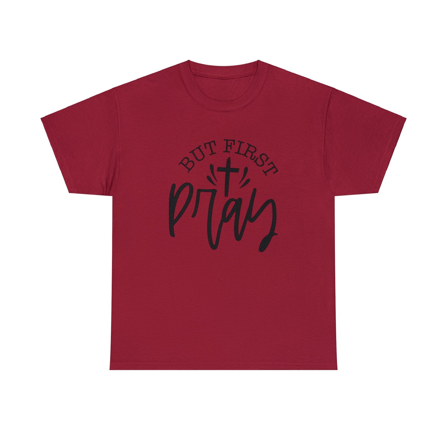 "But First, Pray" T-Shirt - Weave Got Gifts - Unique Gifts You Won’t Find Anywhere Else!