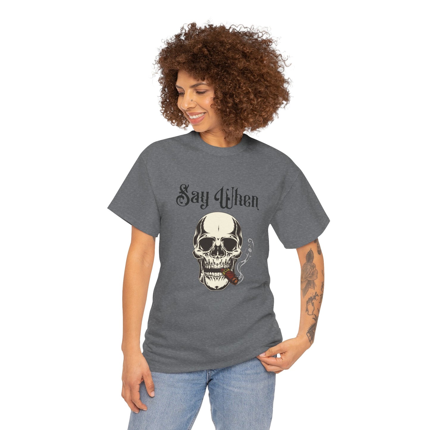 Say When T-Shirt