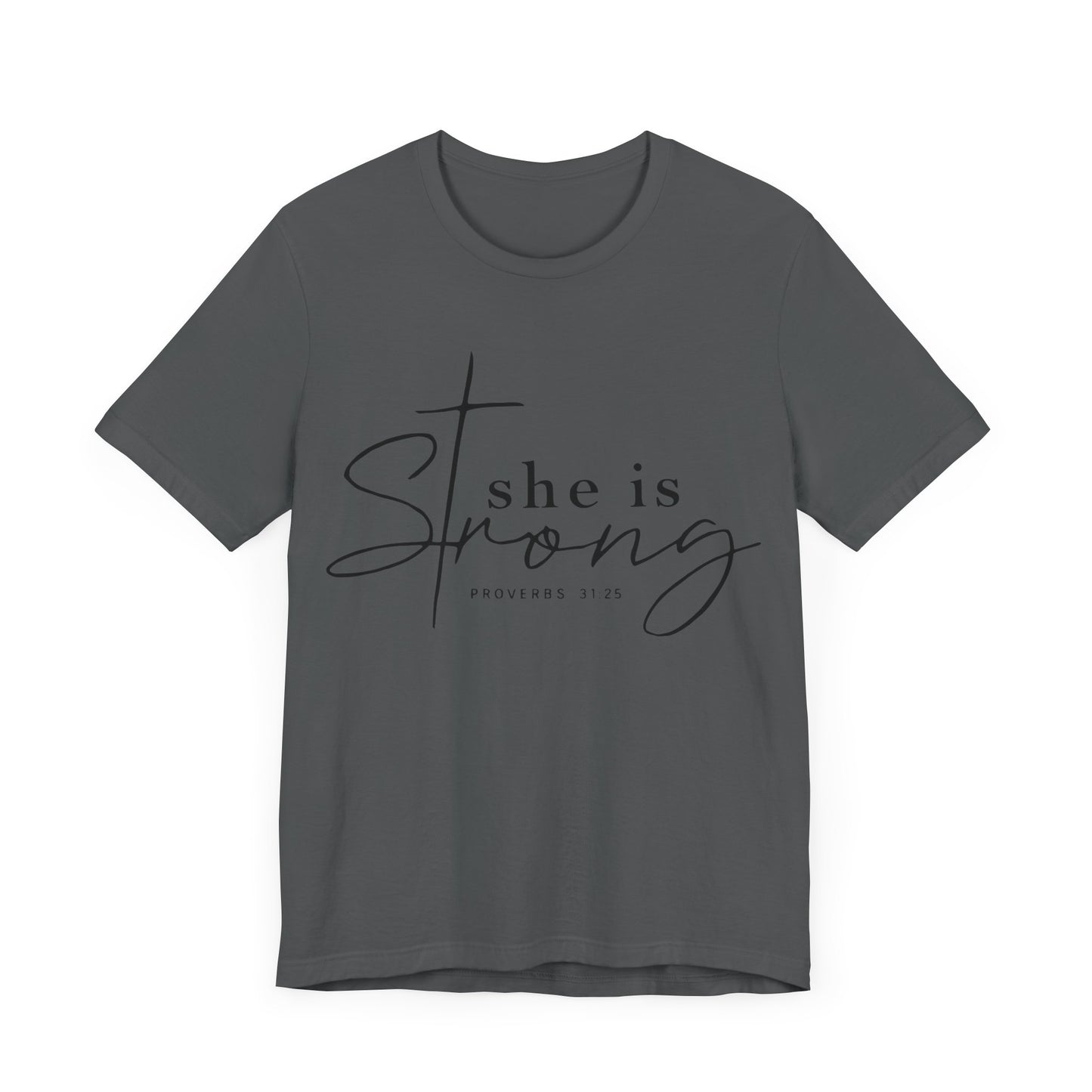 She is Strong - Proverbs 31:25: T-Shirt