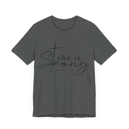 She is Strong - Proverbs 31:25: T-Shirt