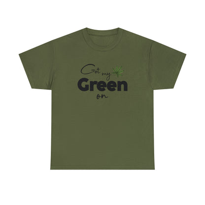 "Got My Green On" T-Shirt - Weave Got Gifts - Unique Gifts You Won’t Find Anywhere Else!