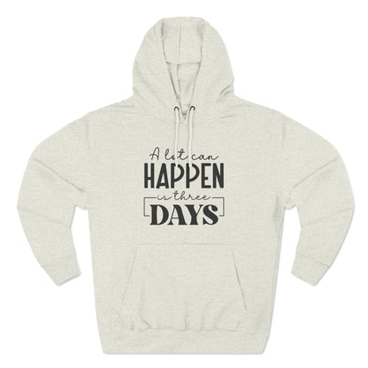 "A lot Can Happen In Three Days" Christian Hoodie - Weave Got Gifts - Unique Gifts You Won’t Find Anywhere Else!