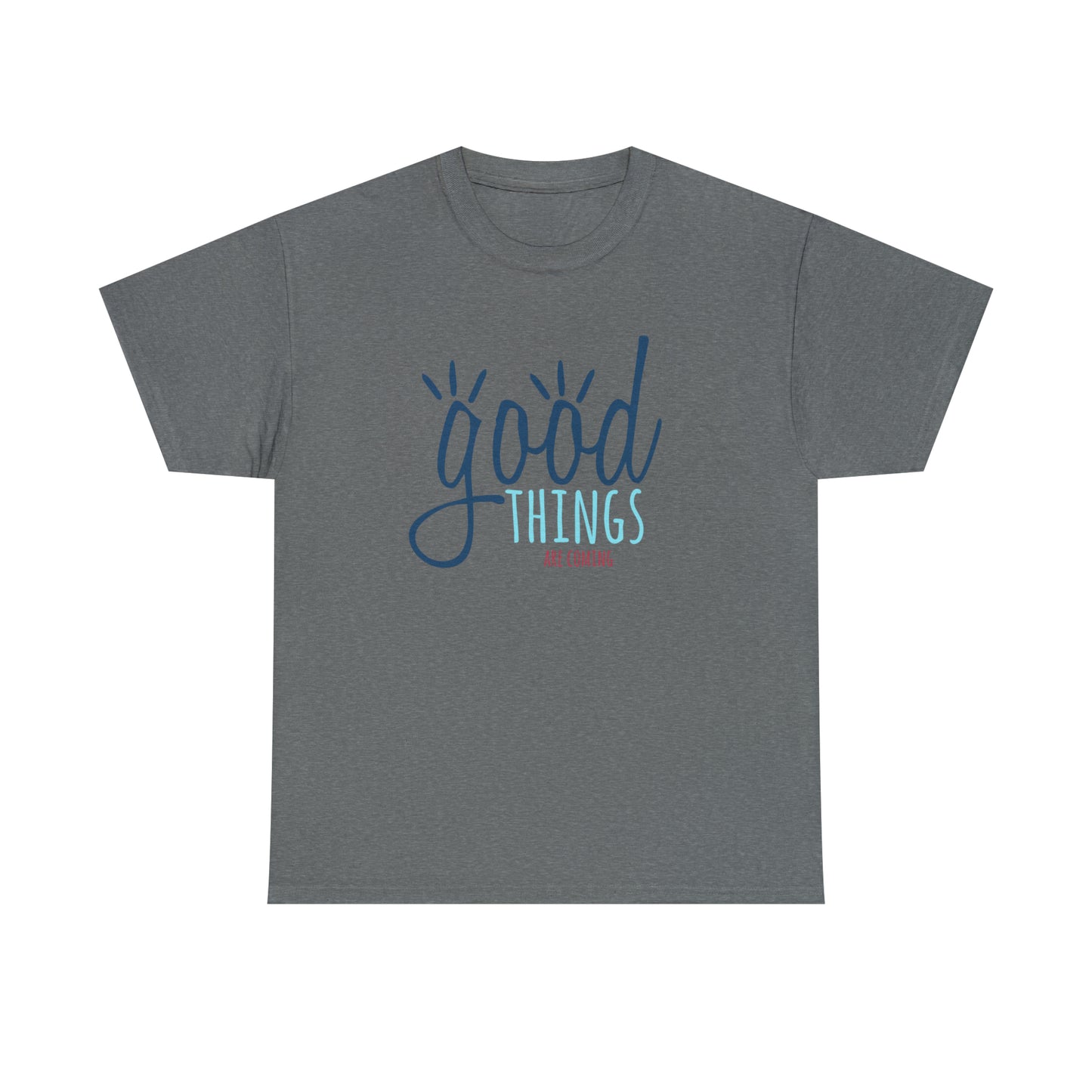 "Good Things Are Coming" T-Shirt - Weave Got Gifts - Unique Gifts You Won’t Find Anywhere Else!