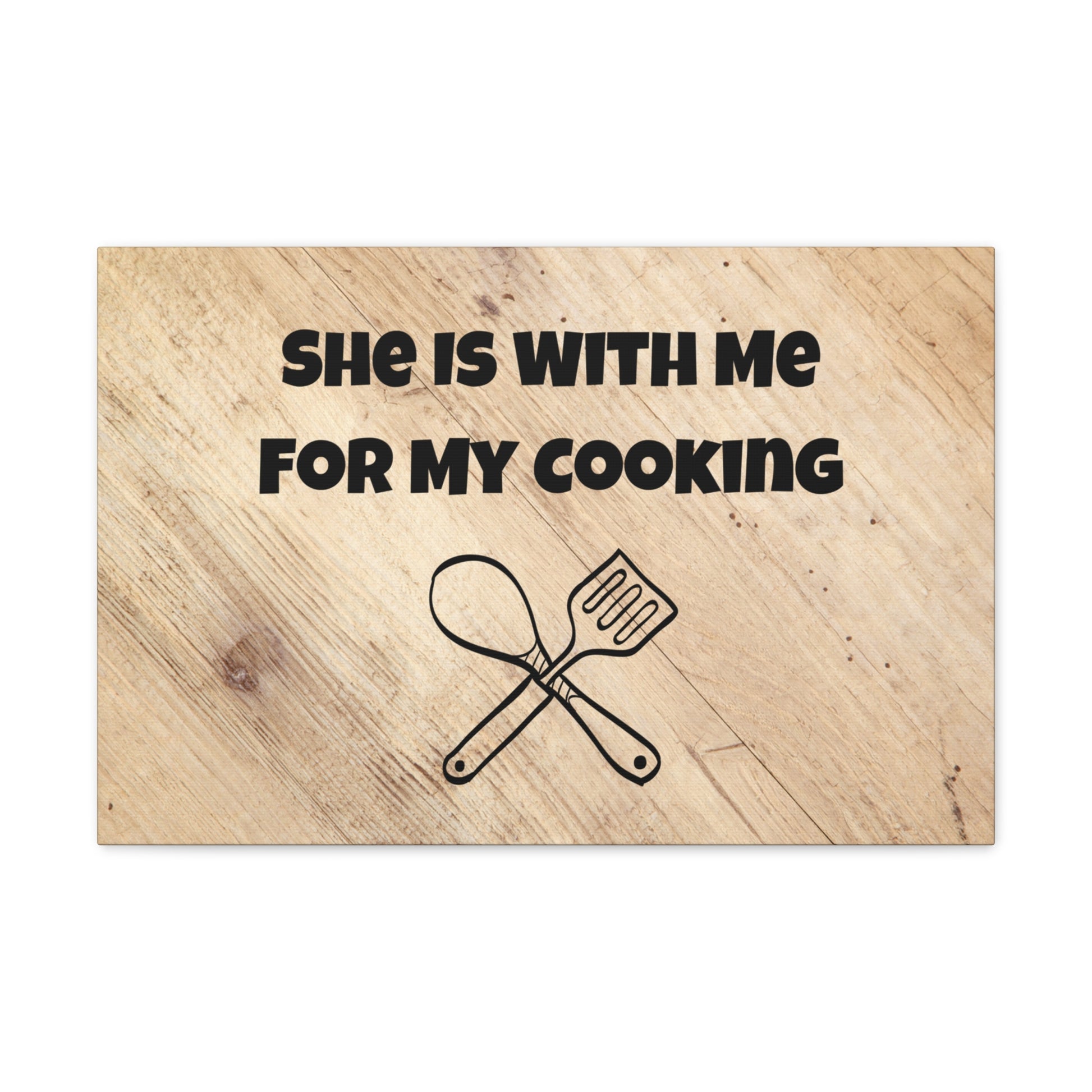 "She Is With Me For My Cooking" Wall Art - Weave Got Gifts - Unique Gifts You Won’t Find Anywhere Else!