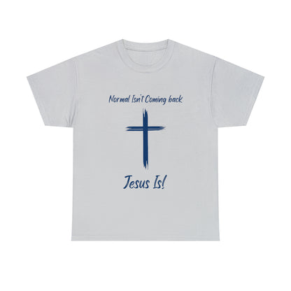 "Normal Isn't Coming Back, Jesus Is" T-Shirt - Weave Got Gifts - Unique Gifts You Won’t Find Anywhere Else!