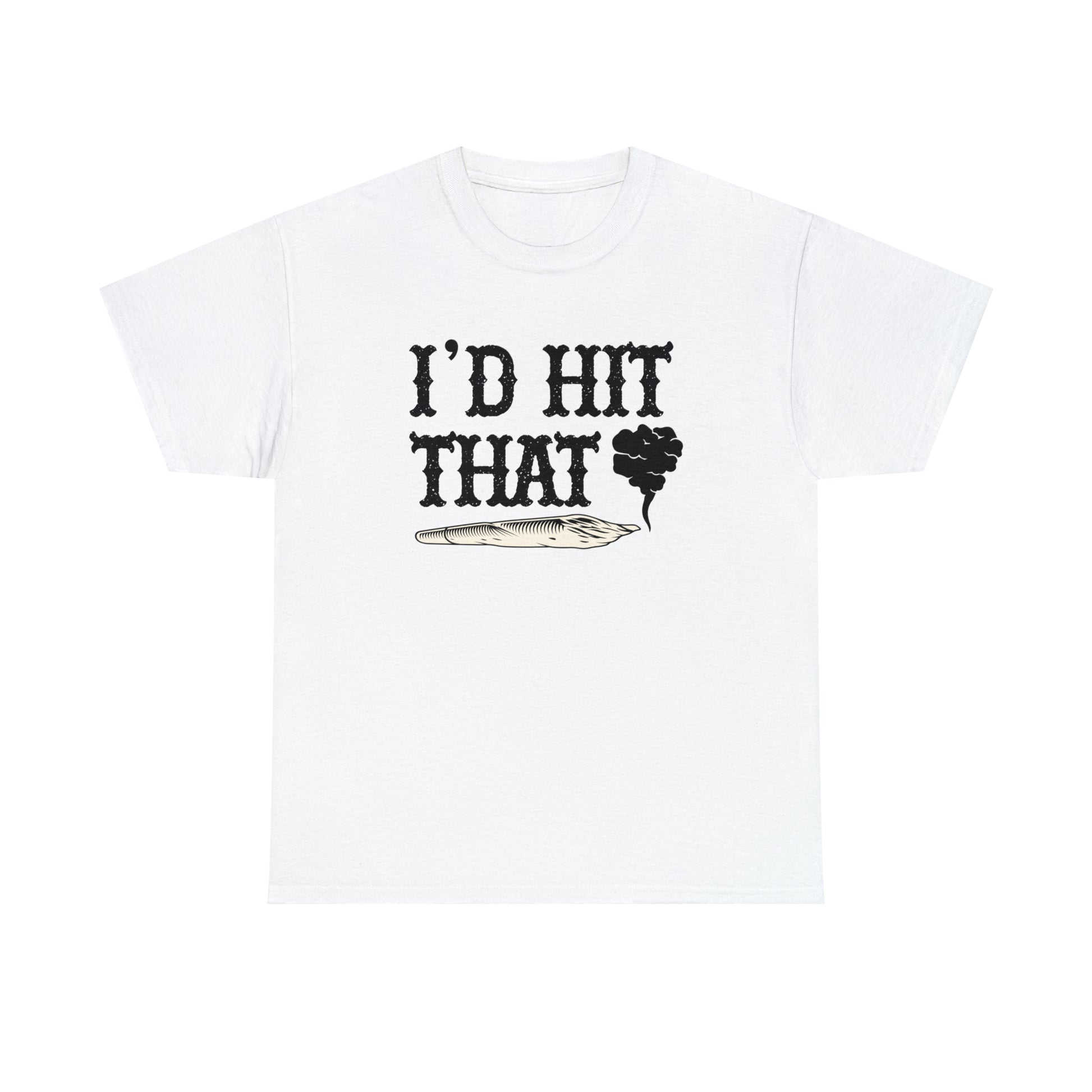 "I'd Hit That" T-Shirt - Weave Got Gifts - Unique Gifts You Won’t Find Anywhere Else!
