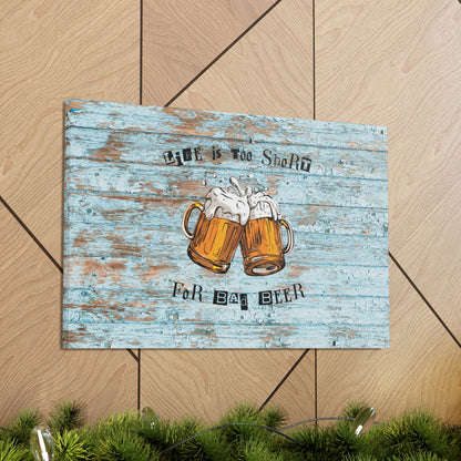 "Life Is Too Short For Bad Beer" Wall Art - Weave Got Gifts - Unique Gifts You Won’t Find Anywhere Else!