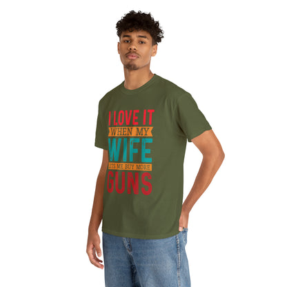 "I Love It When My Wife Lets Me Buy More Guns" T-Shirt - Weave Got Gifts - Unique Gifts You Won’t Find Anywhere Else!