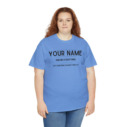 "YOUR NAME Knows Everything" Custom T-Shirt - Weave Got Gifts - Unique Gifts You Won’t Find Anywhere Else!