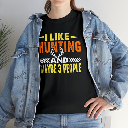 "I Like Hunting & Maybe 3 People" T-Shirt - Weave Got Gifts - Unique Gifts You Won’t Find Anywhere Else!