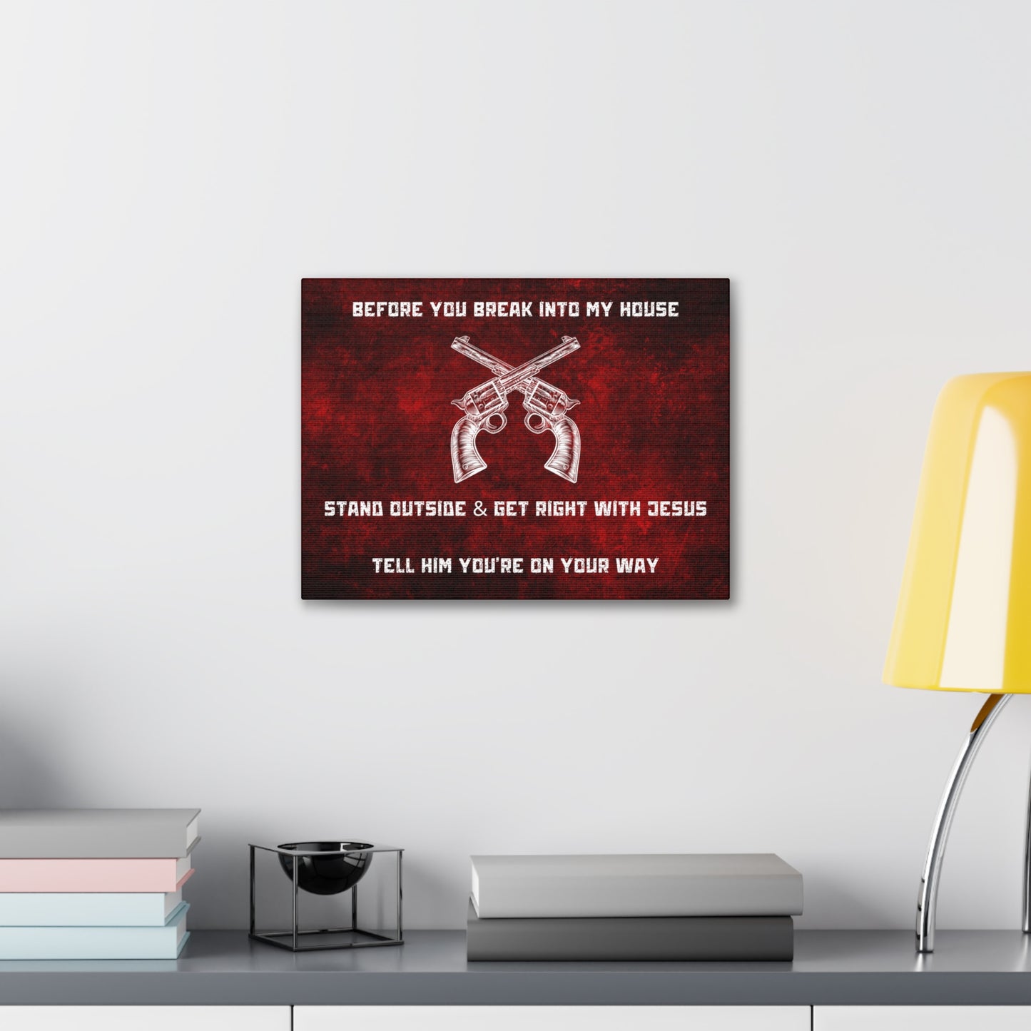 "Before You Break Into My House" Wall Art - Weave Got Gifts - Unique Gifts You Won’t Find Anywhere Else!