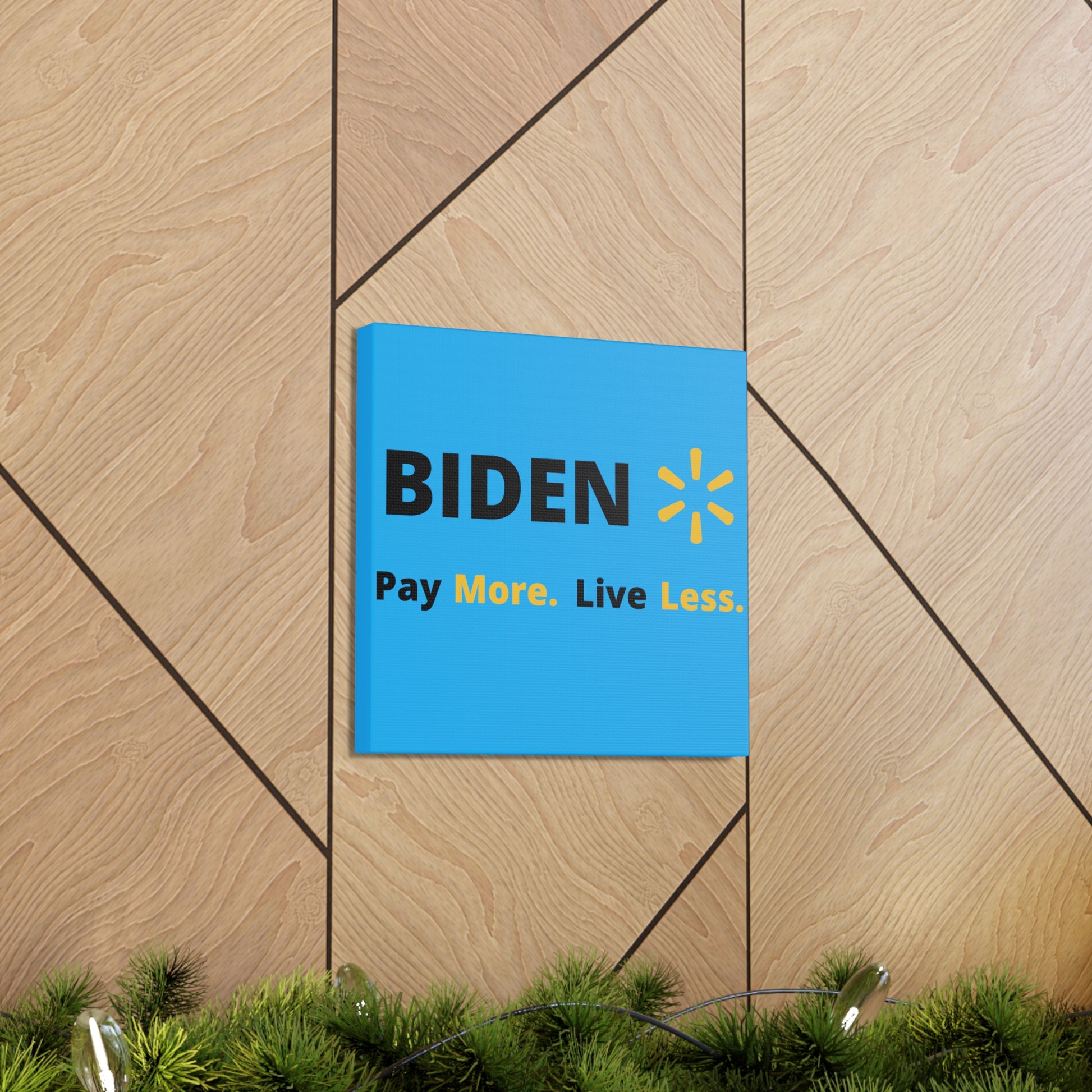 "Biden: Pay More. Live Less" Wall Art - Weave Got Gifts - Unique Gifts You Won’t Find Anywhere Else!