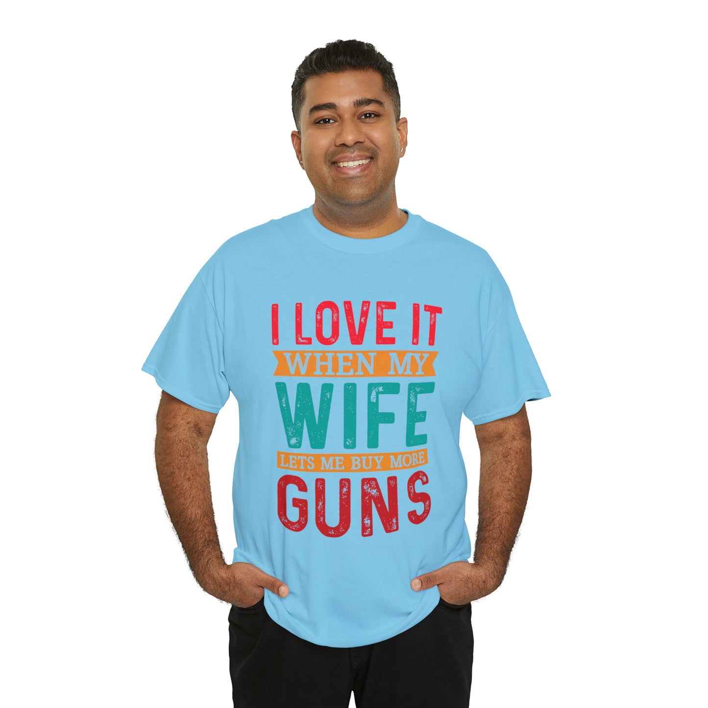 "I Love It When My Wife Lets Me Buy More Guns" T-Shirt - Weave Got Gifts - Unique Gifts You Won’t Find Anywhere Else!