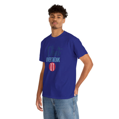 "Don't Overthink It" T-Shirt - Weave Got Gifts - Unique Gifts You Won’t Find Anywhere Else!