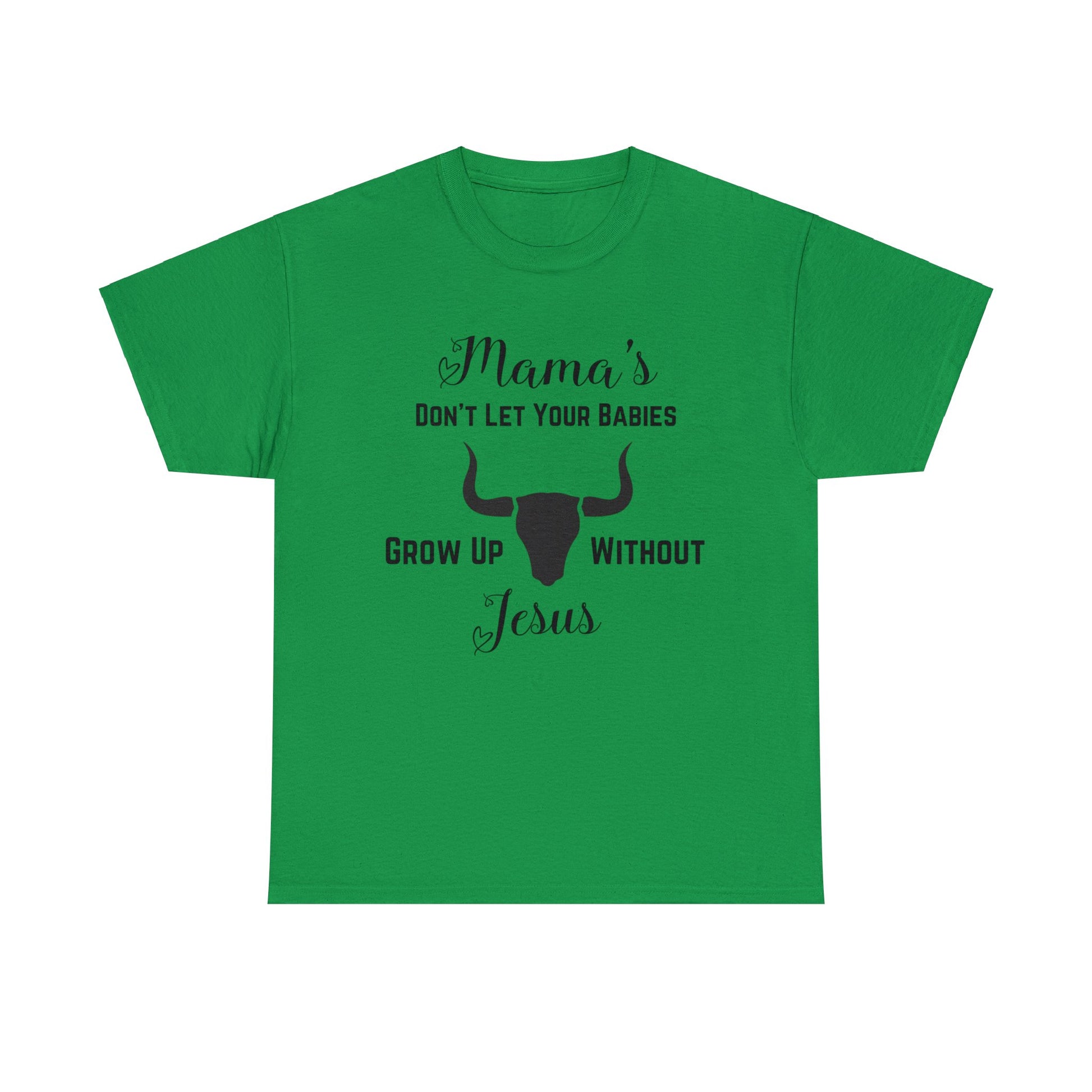 "Mama's Don't Let Your Babies Grow Up Without Jesus" T-Shirt - Weave Got Gifts - Unique Gifts You Won’t Find Anywhere Else!