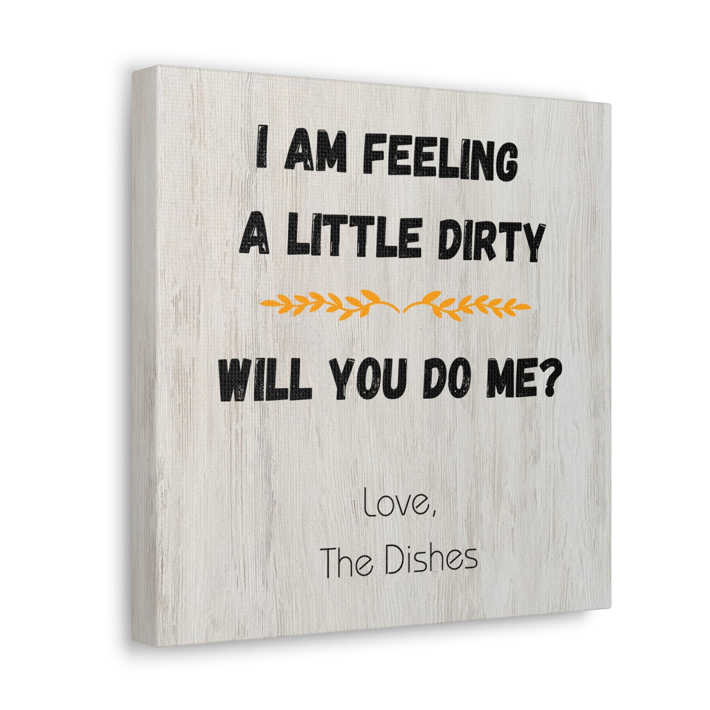 "I Am Feeling A Little Dirty" Wall Art - Weave Got Gifts - Unique Gifts You Won’t Find Anywhere Else!