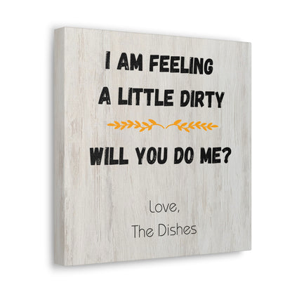 "I Am Feeling A Little Dirty" Wall Art - Weave Got Gifts - Unique Gifts You Won’t Find Anywhere Else!