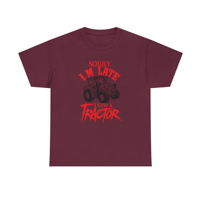 "Sorry I'm Late, I Saw A Tractor" T-Shirt - Weave Got Gifts - Unique Gifts You Won’t Find Anywhere Else!