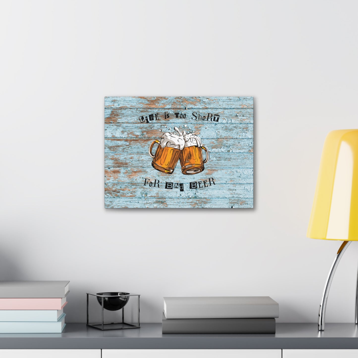 "Life Is Too Short For Bad Beer" Wall Art - Weave Got Gifts - Unique Gifts You Won’t Find Anywhere Else!