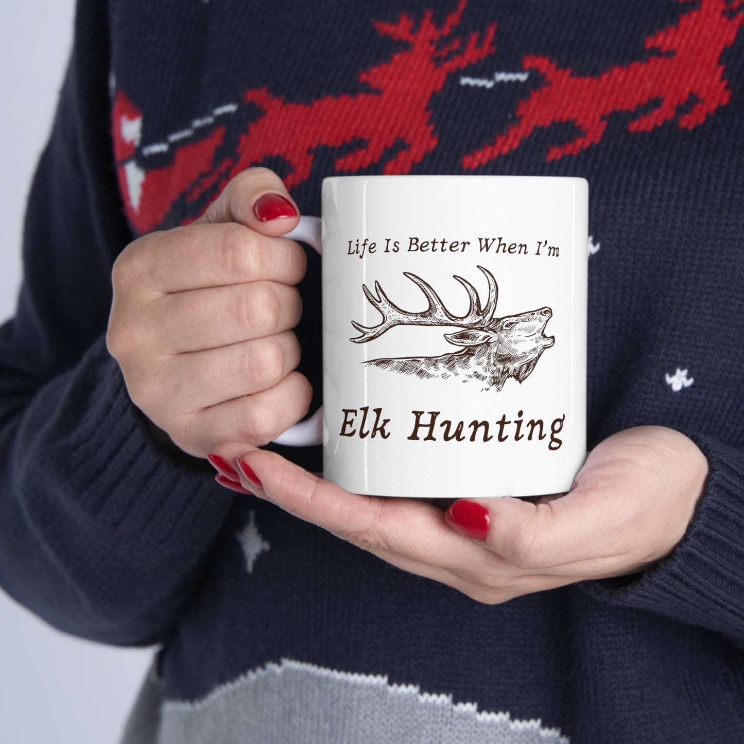 White ceramic mug with "Life Is Better When I’m Elk Hunting" text
