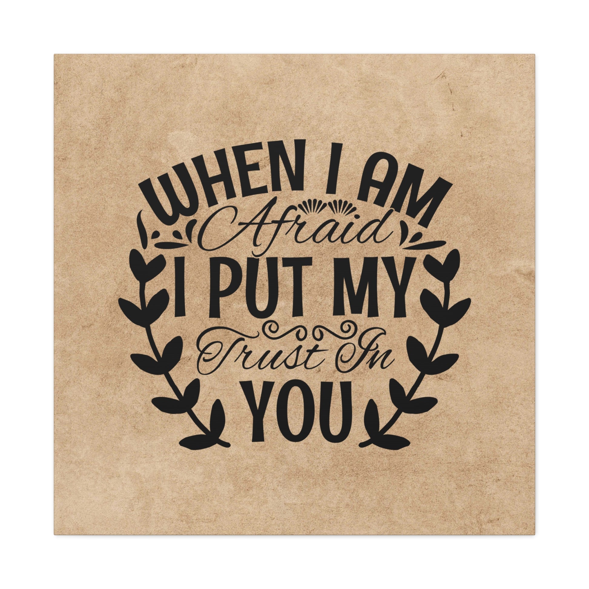 "When I Am Afraid, I Put My Trust In You" Wall Art - Weave Got Gifts - Unique Gifts You Won’t Find Anywhere Else!