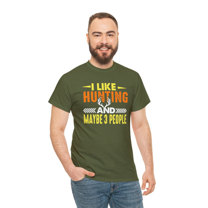 "I Like Hunting & Maybe 3 People" T-Shirt - Weave Got Gifts - Unique Gifts You Won’t Find Anywhere Else!