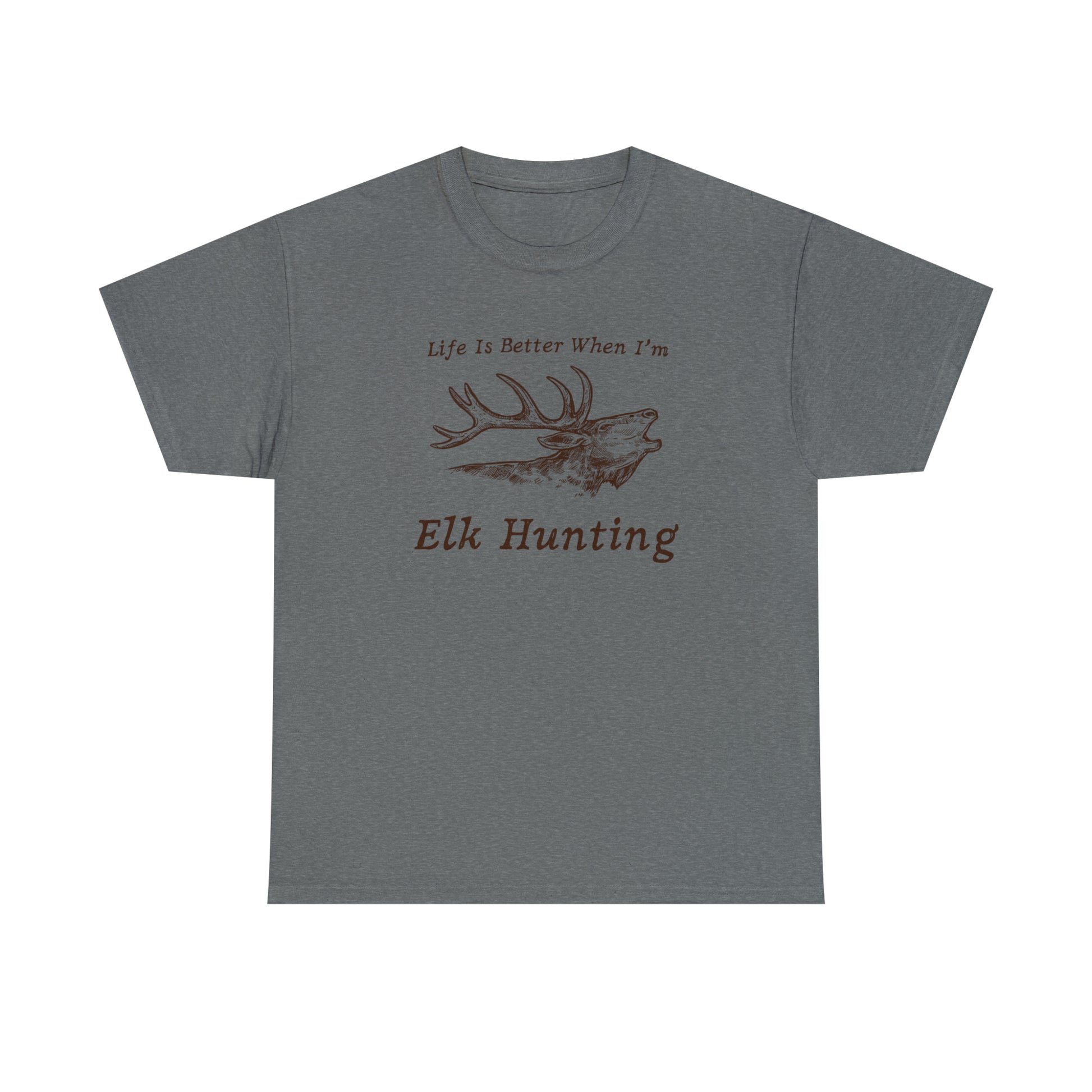 "Life Is Better When I'm Elk Hunting" T-Shirt - Weave Got Gifts - Unique Gifts You Won’t Find Anywhere Else!