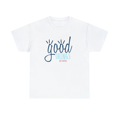 "Good Things Are Coming" T-Shirt - Weave Got Gifts - Unique Gifts You Won’t Find Anywhere Else!