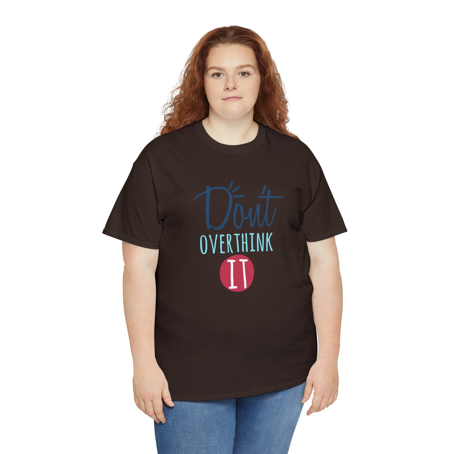 "Don't Overthink It" T-Shirt - Weave Got Gifts - Unique Gifts You Won’t Find Anywhere Else!