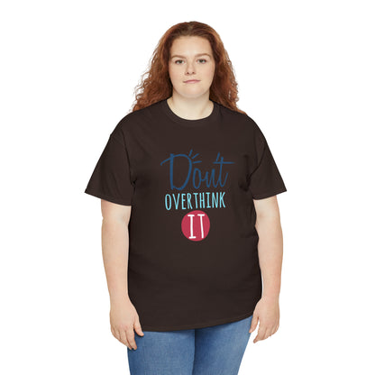 "Don't Overthink It" T-Shirt - Weave Got Gifts - Unique Gifts You Won’t Find Anywhere Else!