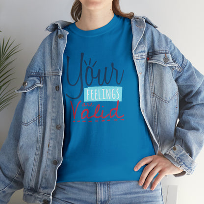 "Your Feelings Are Valid" T-Shirt - Weave Got Gifts - Unique Gifts You Won’t Find Anywhere Else!