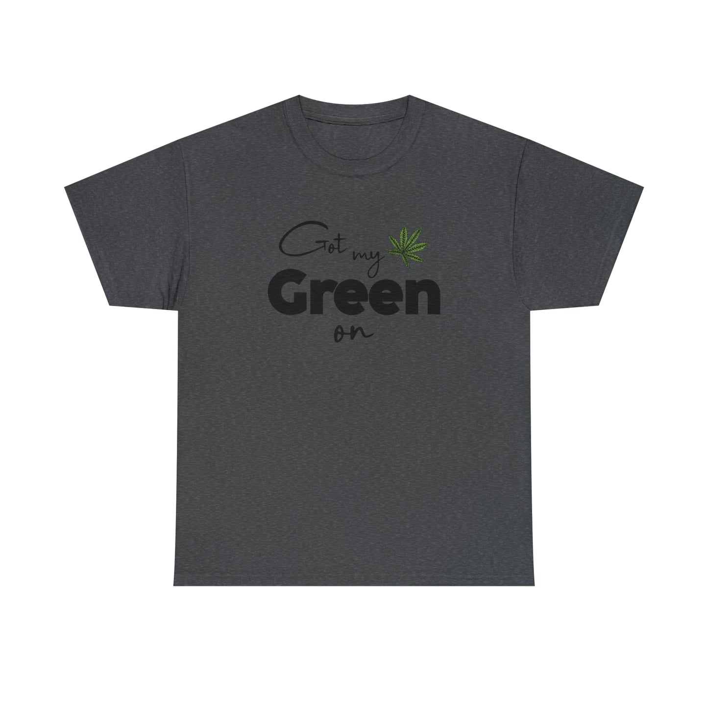 "Got My Green On" T-Shirt - Weave Got Gifts - Unique Gifts You Won’t Find Anywhere Else!