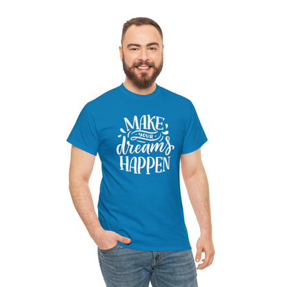 "Make Your Dreams Happen" T-Shirt - Weave Got Gifts - Unique Gifts You Won’t Find Anywhere Else!