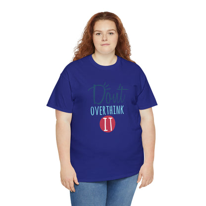 "Don't Overthink It" T-Shirt - Weave Got Gifts - Unique Gifts You Won’t Find Anywhere Else!