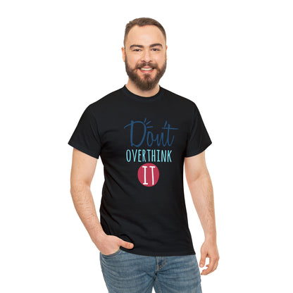 "Don't Overthink It" T-Shirt - Weave Got Gifts - Unique Gifts You Won’t Find Anywhere Else!