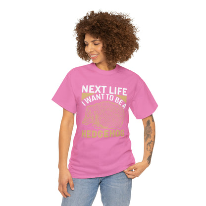 "Next Life I Want To Be A Hedgehog" T-Shirt - Weave Got Gifts - Unique Gifts You Won’t Find Anywhere Else!