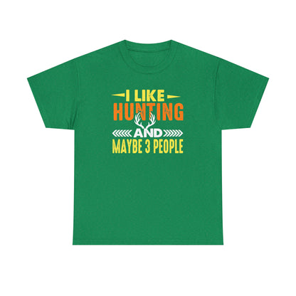 "I Like Hunting & Maybe 3 People" T-Shirt - Weave Got Gifts - Unique Gifts You Won’t Find Anywhere Else!
